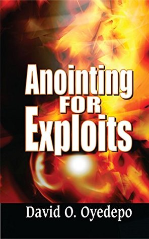Anointing For Exploits PB - David O Oyedepo